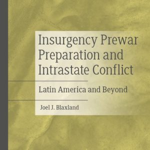 Insurgency Prewar Preparation and Intrastate Conflict Latin America and Beyond Insurgency Prewar Preparation and Intrastate Conflict Latin America and Beyond