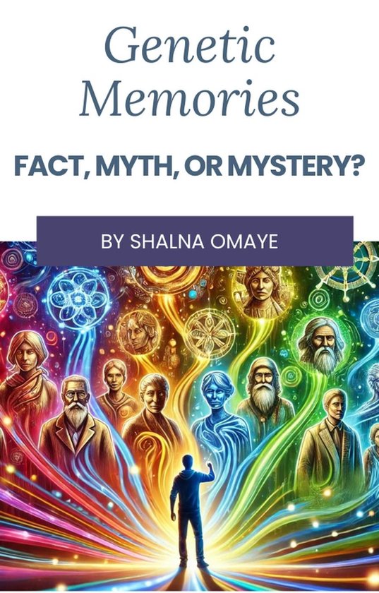 Mindscapes: Navigating the Psyche 4 - Genetic Memories: Fact, Myth, or Mystery?Ebook Mindscapes: Navigating the Psyche, #4