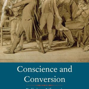 ISBN Conscience and Conversion: Religious Liberty in Post-Revolutionary France, politique, Anglais, Couverture rigide, 400 pages Religious Liberty in Post-Revolutionary France ISBN Conscience and Conversion: Religious Liberty in Post-Revolutionary France, politique, Anglais, Couverture rigide, 400 pages Religious Liberty in Post-Revolutionary France