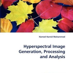 Hyperspectral Image Generation, Processing and Analysis Hyperspectral Image Generation, Processing and Analysis