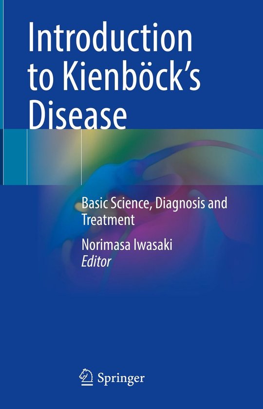 Medicine (R0) - Introduction to Kienböck’s DiseaseEbook Basic Science, Diagnosis and Treatment