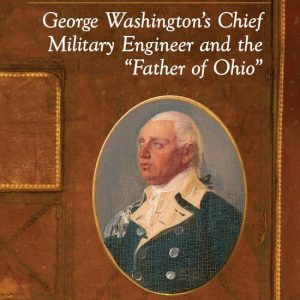 General Rufus PutnamEbook George Washington’s Chief Military Engineer and the « Father of Ohio » General Rufus PutnamEbook George Washington’s Chief Military Engineer and the « Father of Ohio »