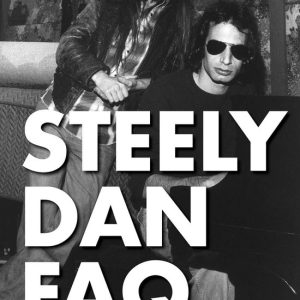 FAQ – Steely Dan FAQEbook All That’s Left to Know About This Elusive Band FAQ – Steely Dan FAQEbook All That’s Left to Know About This Elusive Band