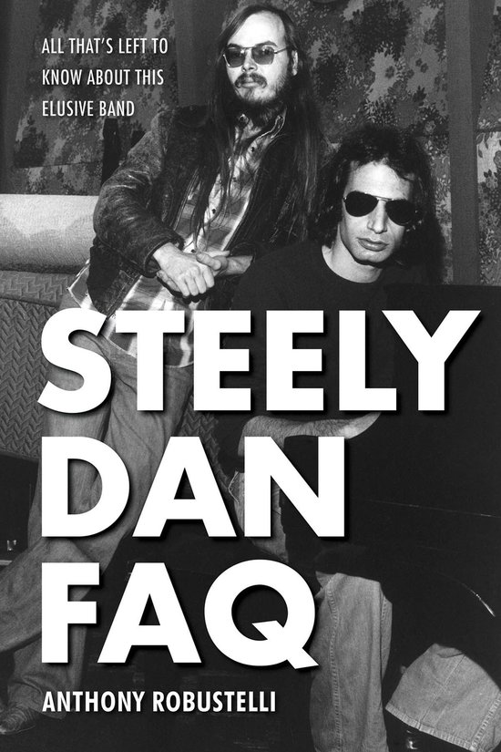 FAQ - Steely Dan FAQEbook All That's Left to Know About This Elusive Band