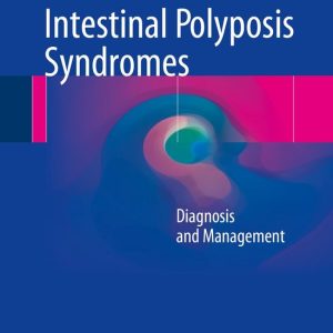 Intestinal Polyposis Syndromes Diagnosis and Management Intestinal Polyposis Syndromes Diagnosis and Management