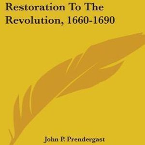 Ireland From The Restoration To The Revolution, 1660-1690