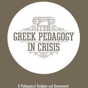 Greek Pedagogy in Crisis A Pedagogical Analysis and Assessment of New Testament Greek in Twenty-First-Century Theological Education Greek Pedagogy in Crisis A Pedagogical Analysis and Assessment of New Testament Greek in Twenty-First-Century Theological Education