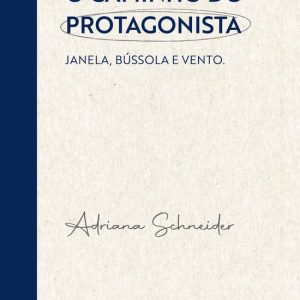 O caminho do protagonistaEbook Janela, bússola e vento