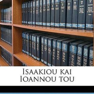 Isaakiou kai Ioannou tou Volume 2 Isaakiou kai Ioannou tou Volume 2