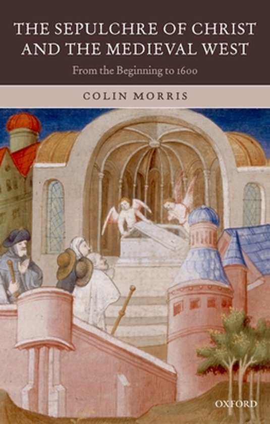 ISBN The Sepulchre of Christ and the Medieval West ( From the Beginning to 1600 ), Anglais, Couverture rigide From the Beginning to 1600
