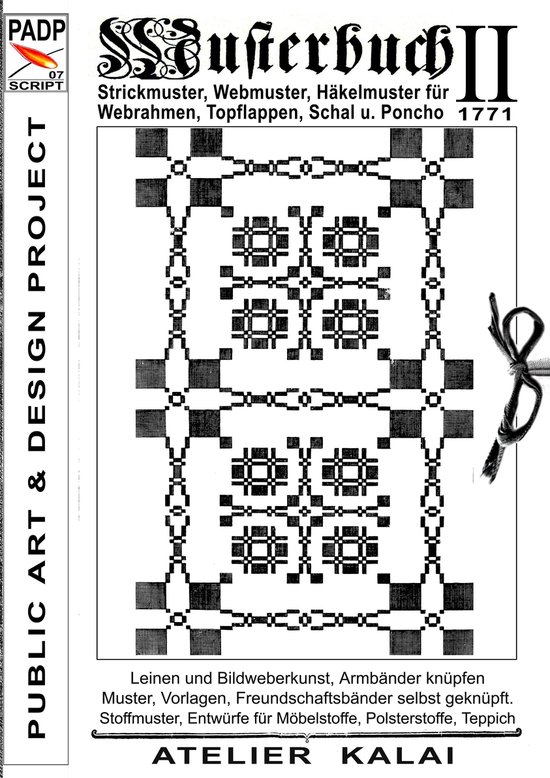 PADP-Script 7 - PADP-Script 007: Musterbuch II von 1771Ebook Strickmuster, Webmuster, Häkelmuster für Webrahmen, Topflappen, Schal u. Poncho