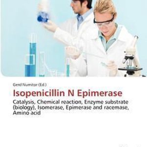 Isopenicillin N Epimerase Catalysis, Chemical reaction, Enzyme substrate (biology), Isomerase, Epimerase and racemase, Amino acid Isopenicillin N Epimerase Catalysis, Chemical reaction, Enzyme substrate (biology), Isomerase, Epimerase and racemase, Amino acid