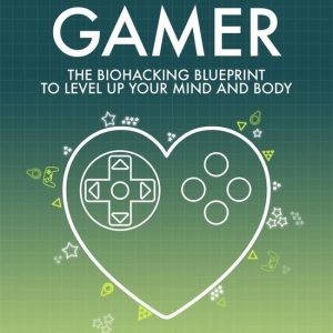 Healthy Gamer – The Biohacking Blueprint to Level Up Your Mind and BodyEbook Healthy Gamer – The Biohacking Blueprint to Level Up Your Mind and BodyEbook