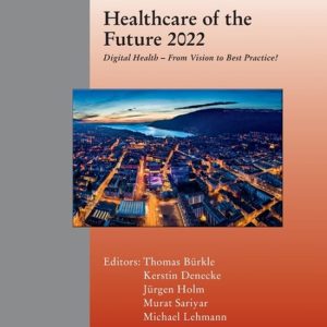 Healthcare of the Future 2022 Digital Health – From Vision to Best Practice! Healthcare of the Future 2022 Digital Health – From Vision to Best Practice!