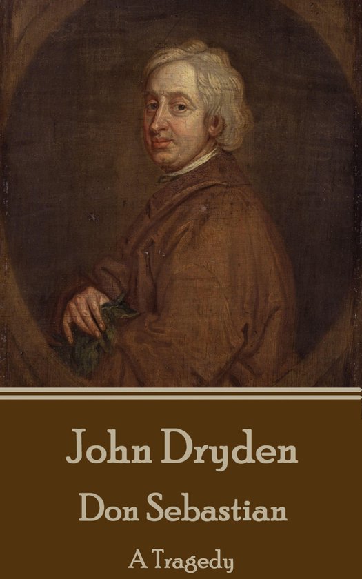 John Dryden - Don Sebastian A Tragedy