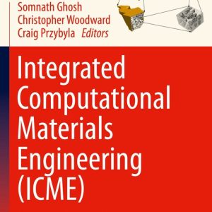 Integrated Computational Materials Engineering ICME Advancing Computational and Experimental Methods Integrated Computational Materials Engineering ICME Advancing Computational and Experimental Methods