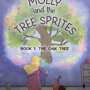 Molly and the Tree SpritesEbook Book 1: The Oak Tree Molly and the Tree SpritesEbook Book 1: The Oak Tree