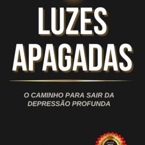Luzes apagadas Le chemin pour sortir de la dépression profonde Luzes apagadas Le chemin pour sortir de la dépression profonde