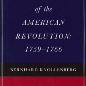 Origin of the American Revolution 1759-1766 Origin of the American Revolution 1759-1766
