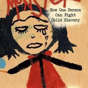 Facing the Monster How One Person Can Fight Child Slavery