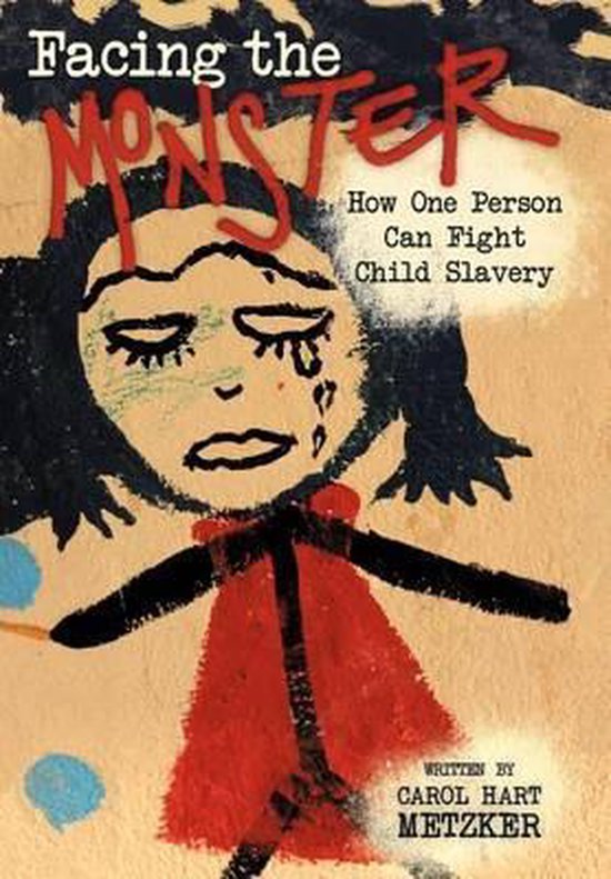 Facing the Monster How One Person Can Fight Child Slavery