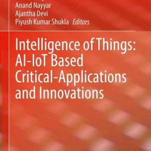 Intelligence of Things: AI-IoT Based Critical-Applications and InnovationsEbook Intelligence of Things: AI-IoT Based Critical-Applications and InnovationsEbook