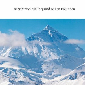 Mount Everest Bericht von Mallory und seinen Freunden Mount Everest Bericht von Mallory und seinen Freunden