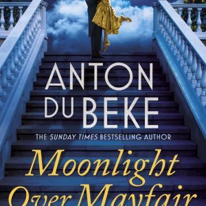 Moonlight Over Mayfair The uplifting and charming Sunday Times Bestseller from Anton Du Beke Moonlight Over Mayfair The uplifting and charming Sunday Times Bestseller from Anton Du Beke