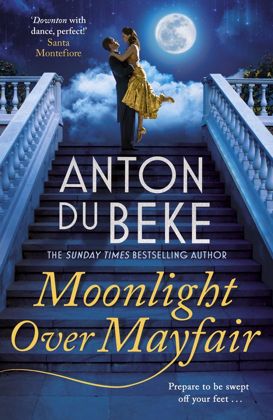 Moonlight Over Mayfair The uplifting and charming Sunday Times Bestseller from Anton Du Beke