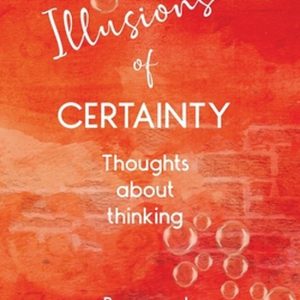 Illusions of Certainty réflexions sur la pensée