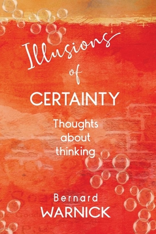 Illusions of Certainty réflexions sur la pensée