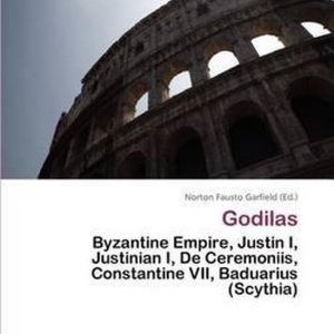 Godilas Byzantine Empire, Justin I, Justinian I, De Ceremoniis, Constantine VII, Baduarius (Scythia) Godilas Byzantine Empire, Justin I, Justinian I, De Ceremoniis, Constantine VII, Baduarius (Scythia)