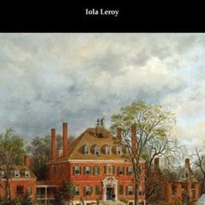 Iola Leroy Iola Leroy