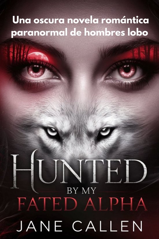 Hunted by My Fated AlphaEbook Una oscura novela romántica paranormal de hombres lobo
