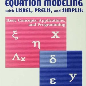 Multivariate Applications Series – Structural Equation Modeling With Lisrel, Prelis, and SimplisEbook Basic Concepts, Applications, and Programming Multivariate Applications Series – Structural Equation Modeling With Lisrel, Prelis, and SimplisEbook Basic Concepts, Applications, and Programming