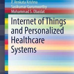 Internet of Things and Personalized Healthcare Systems Internet of Things and Personalized Healthcare Systems
