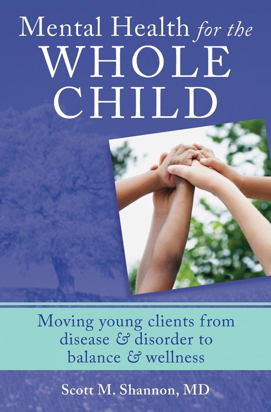Mental Health for the Whole ChildEbook Moving Young Clients from Disease & Disorder to Balance & Wellness