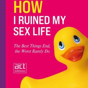 How I ruined my sex lifeEbook How I ruined my sex lifeEbook
