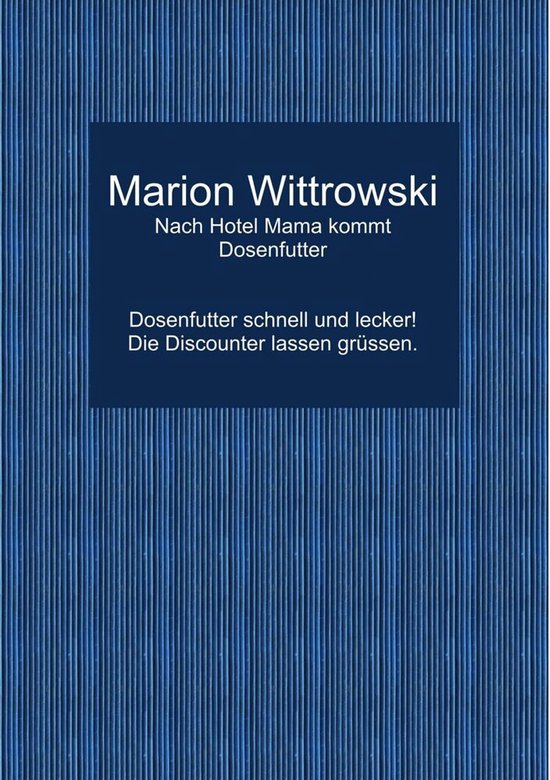 Nach Hotel Mama kommt Dosenfutter Dosenfutter schnell und lecker! Die Discounter lassen grüßen.