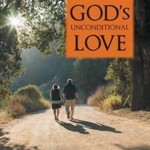 God’s Unconditional Love God’s Unconditional Love