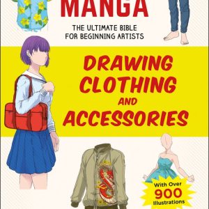 How to Create Manga: Drawing Clothing and Accessories: The Ultimate Bible for Beginning Artists (with Over 900 Illustrations) The Ultimate Bible for Beginning Artists (With Over 900 Illustrations) How to Create Manga: Drawing Clothing and Accessories: The Ultimate Bible for Beginning Artists (with Over 900 Illustrations) The Ultimate Bible for Beginning Artists (With Over 900 Illustrations)