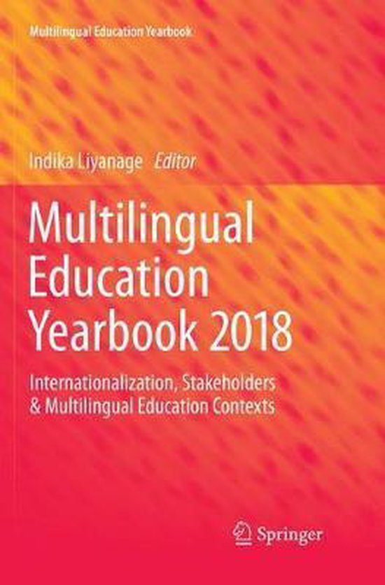 Multilingual Education Yearbook- Multilingual Education Yearbook 2018 Internationalization, Stakeholders & Multilingual Education Contexts