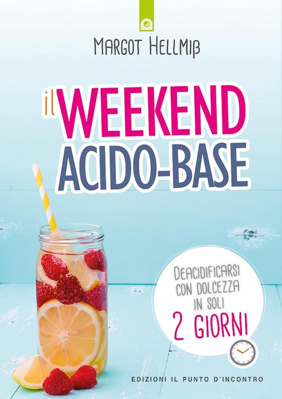 Il weekend acido-baseEbook Deacidificarsi con dolcezza in soli 2 giorni
