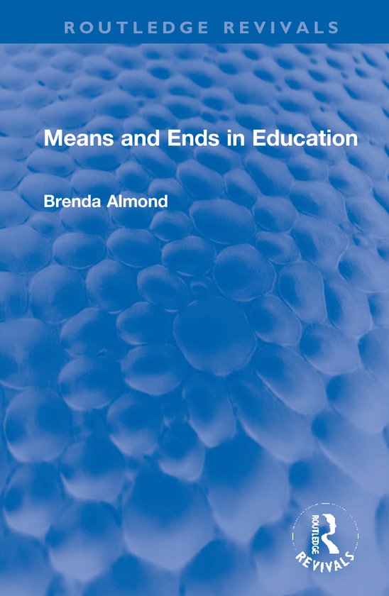 Routledge Revivals- Means and Ends in Education