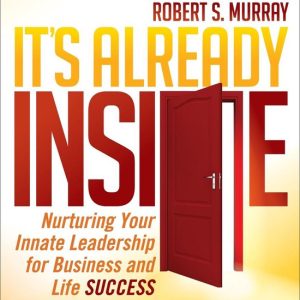 It’s Already InsideEbook Nurturing Your Innate Leadership for Business and Life Success It’s Already InsideEbook Nurturing Your Innate Leadership for Business and Life Success