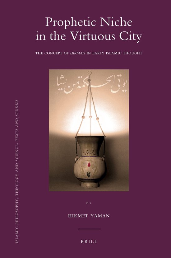 ISBN Prophetic Niche in the Virtuous City, Couverture rigide The Concept of Hikmah in Early Islamic Thought