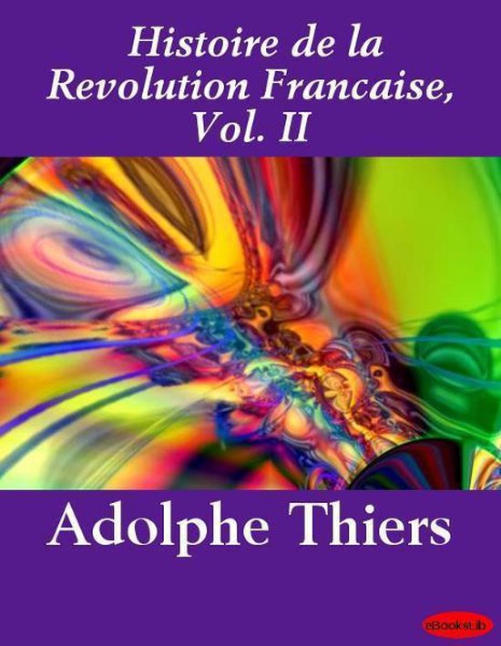 Histoire De La Revolution Francaise, Vol. IIEbook