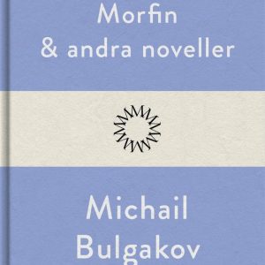 Om Morfin och andra noveller av Michail BulgakovEbook Om Morfin och andra noveller av Michail BulgakovEbook
