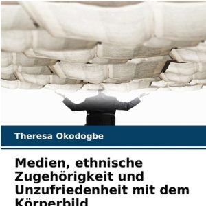 Medien, ethnische Zugehörigkeit und Unzufriedenheit mit dem Körperbild Medien, ethnische Zugehörigkeit und Unzufriedenheit mit dem Körperbild