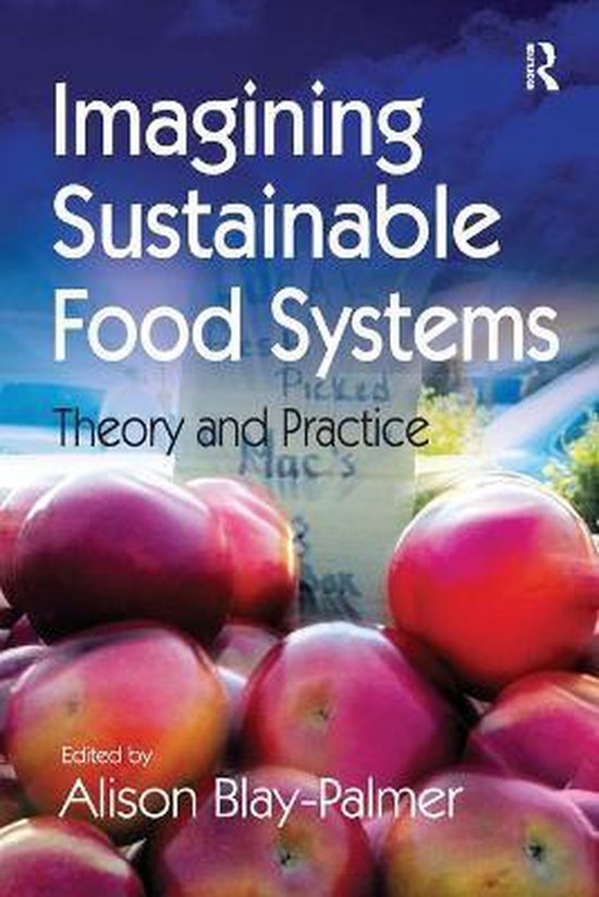 Imagining Sustainable Food Systems Theory and Practice